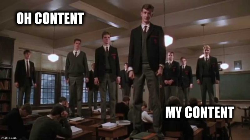 Oh Content My Content Meme