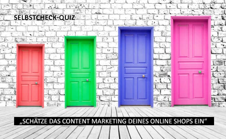 Selbstcheck-Quiz: Schätze das Content Marketing Deines Onlineshops ein