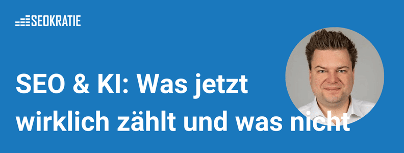 SEO & KI: Was jetzt wirklich zählt und was nicht – mit Julian Dziki