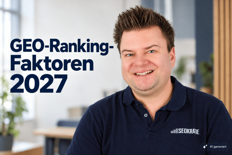 GEO-Rankingfaktoren 2027: Was in ChatGPT, Gemini & Co. wirkt